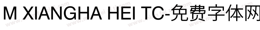 M XIANGHA HEI TC字体转换